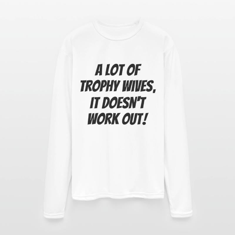 A Lot of Trophy Wives, It Doesn’t Work Out