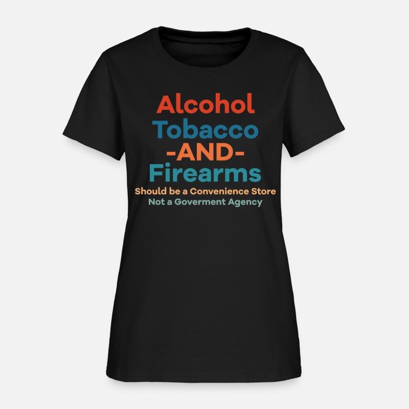 Alcohol Tobacco And Firearms Funny Apparel