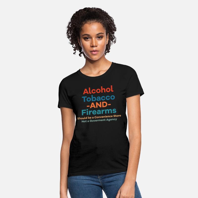 Alcohol Tobacco And Firearms Funny Apparel