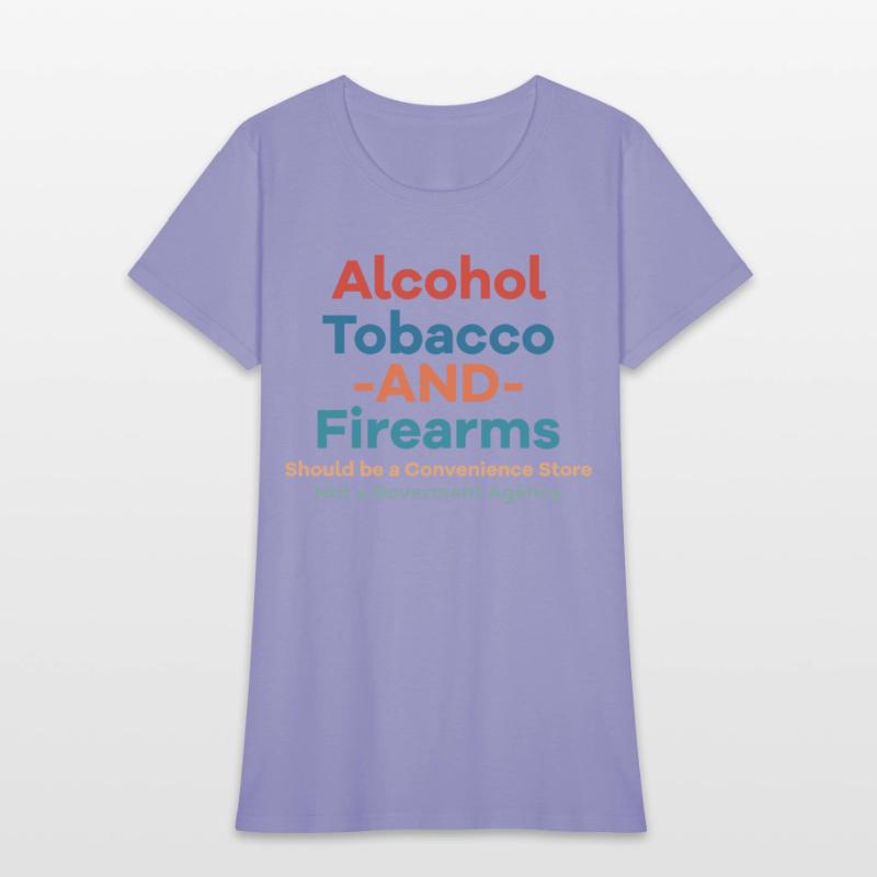 Alcohol Tobacco And Firearms Funny Apparel