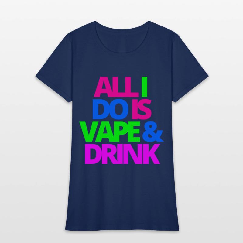 ALL I DO IS VAPE & DRINK