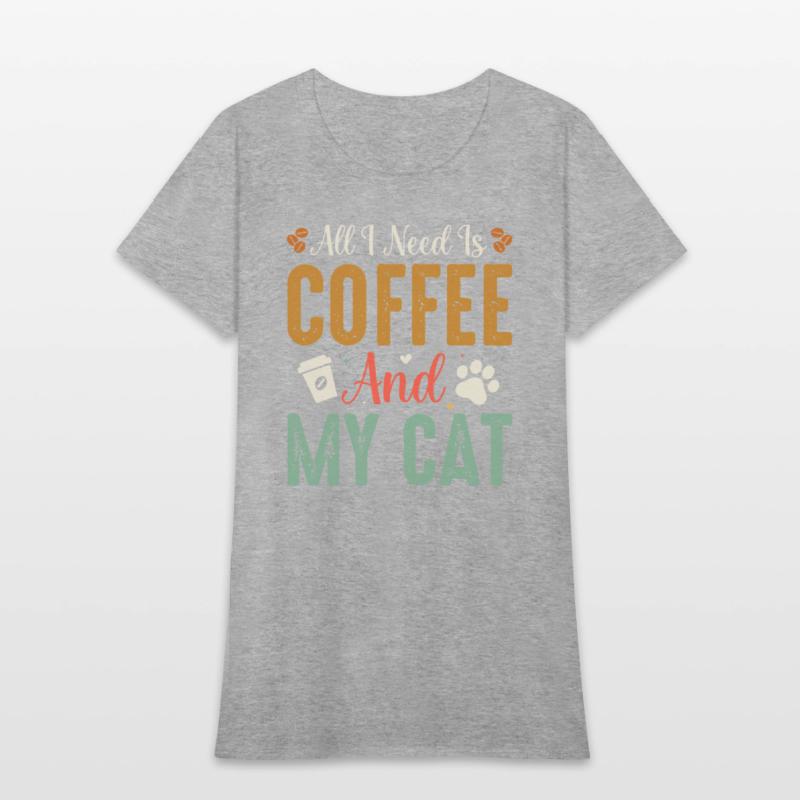 All I Need Is Coffee And My Cat