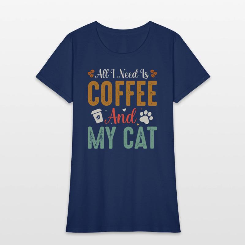All I Need Is Coffee And My Cat