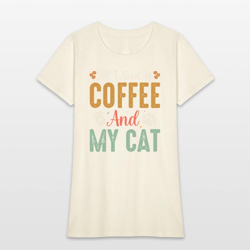 All I Need Is Coffee And My Cat
