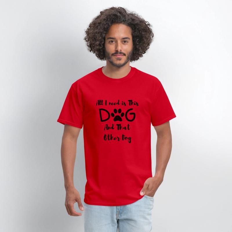 All I need is This Dog And That Other Dog T-Shirt