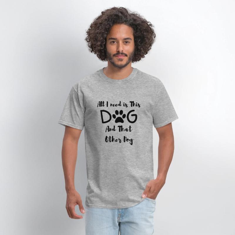 All I need is This Dog And That Other Dog T-Shirt