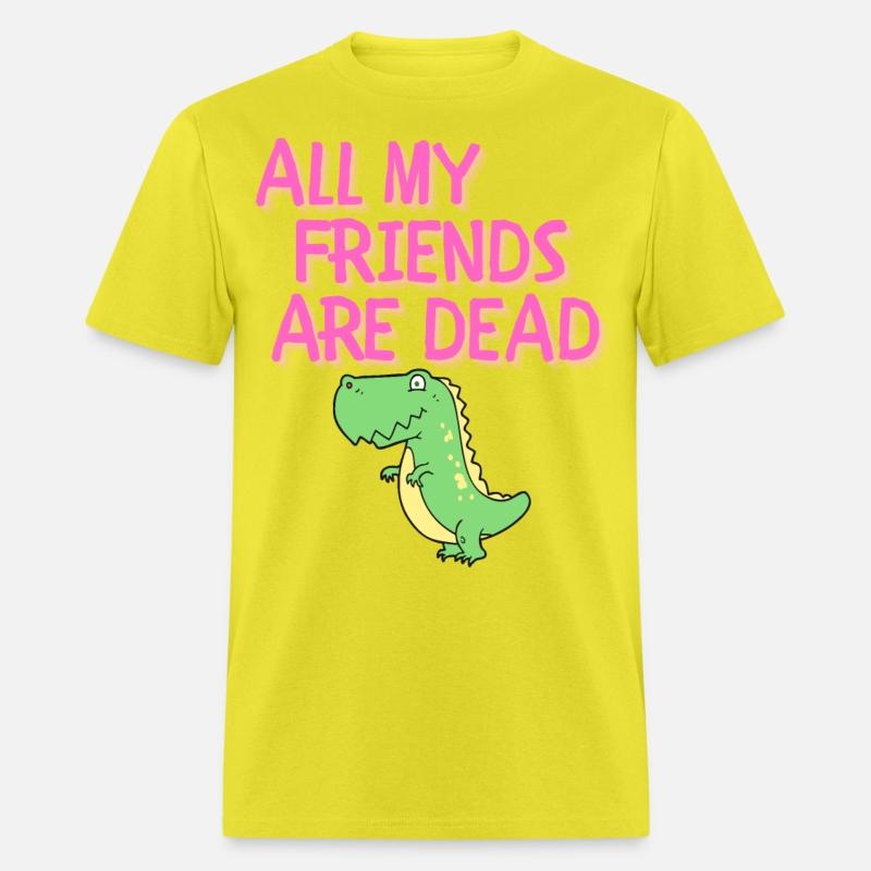 ALL MY FRIENDS ARE DEAD - Cartoon Dinosaur