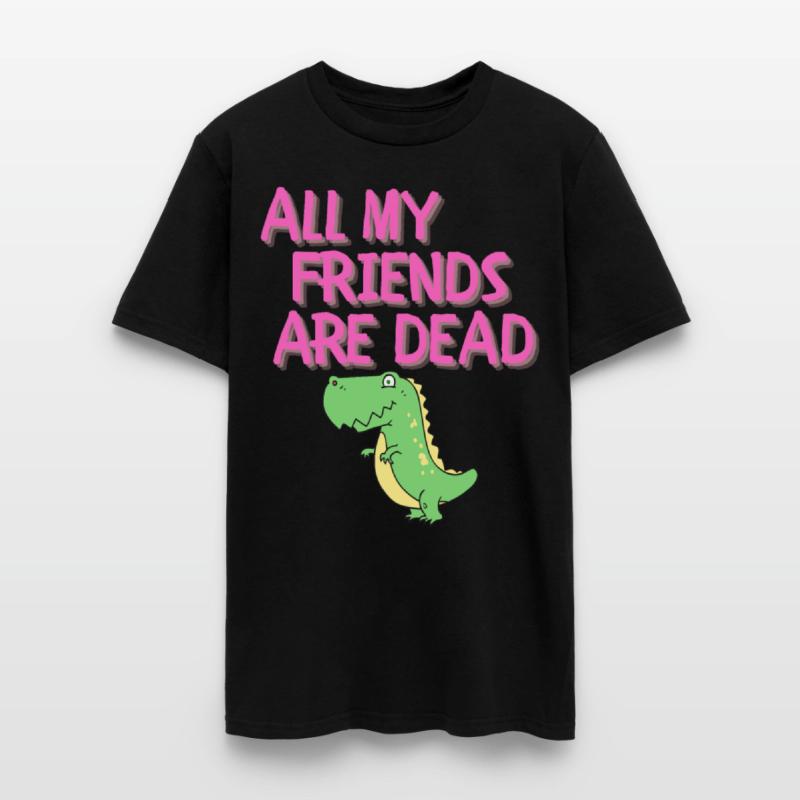 ALL MY FRIENDS ARE DEAD - Cartoon Dinosaur