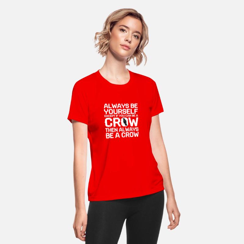 Always Be Yourself Except If You Can Be A Crow