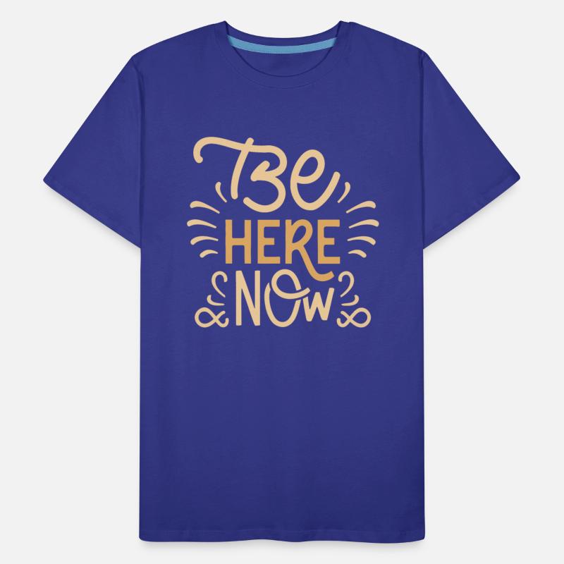 Be Here Now T Shirt design premium