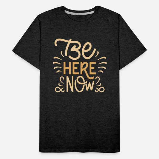Be Here Now T Shirt design premium