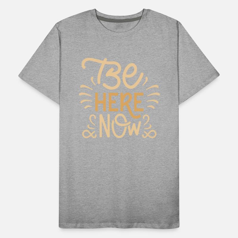 Be Here Now T Shirt design premium