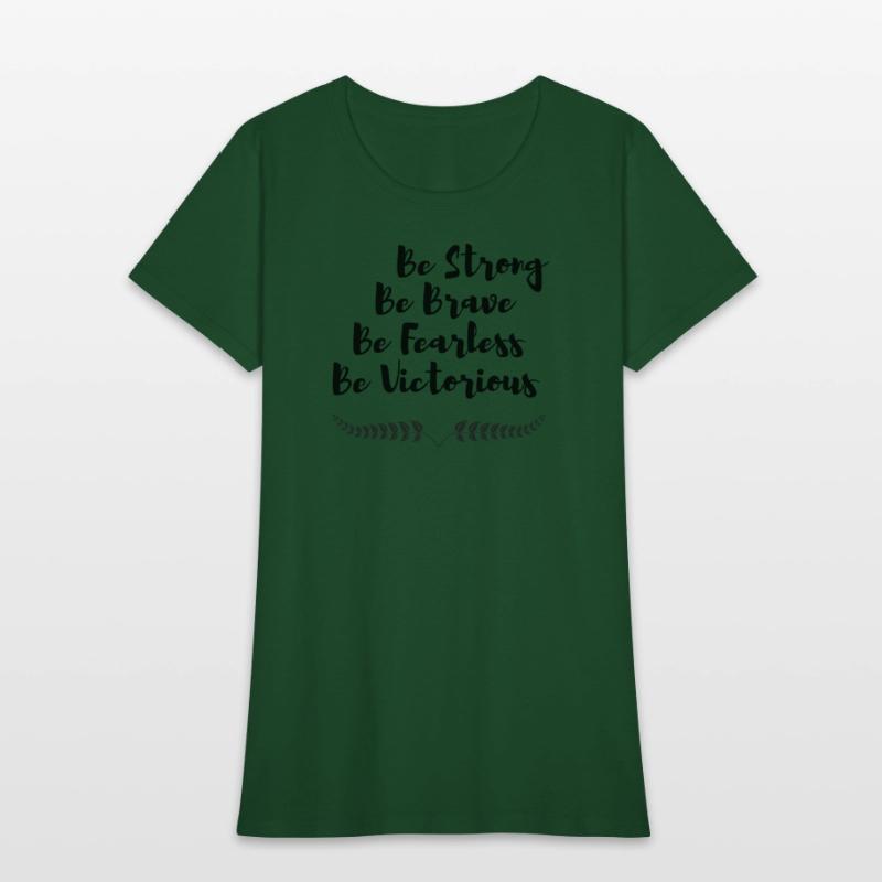 Be strong Be Brave Be Fearless Be Victorious