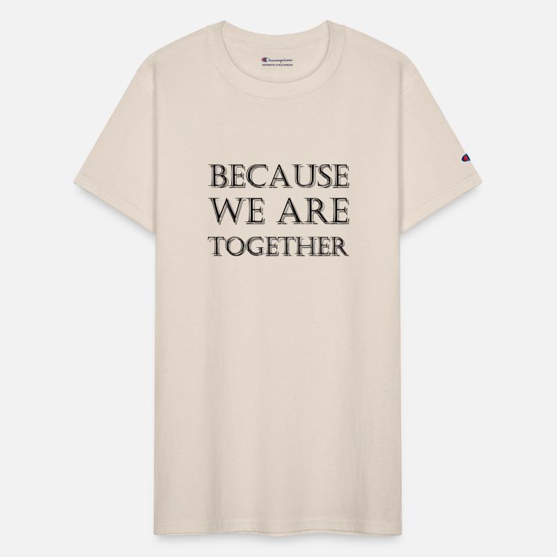 because we are together