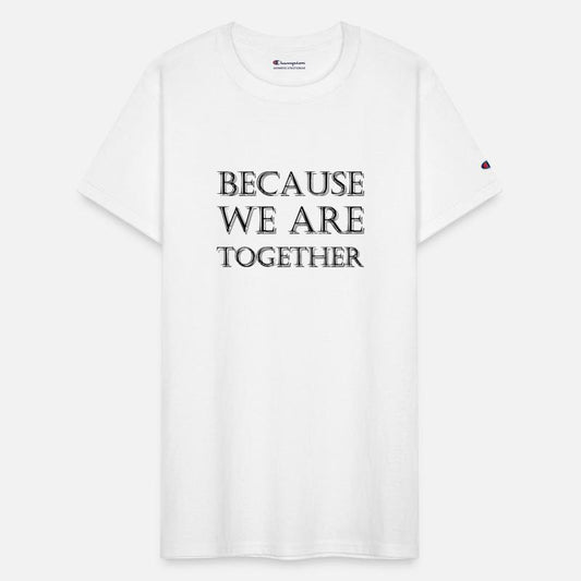 because we are together