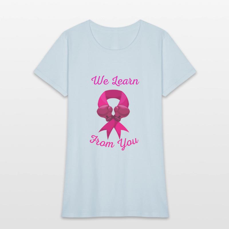Breast cancer awareness We Learn fighting from you
