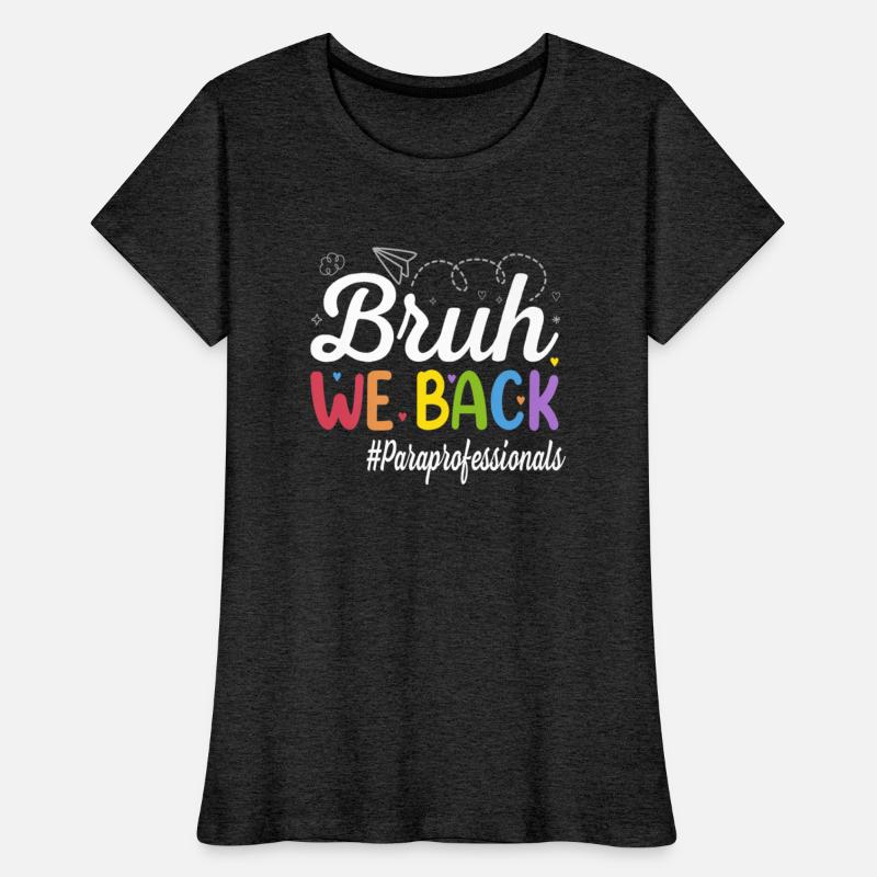 Bruh We Back Paraprofessionals Funny Back To Schoo