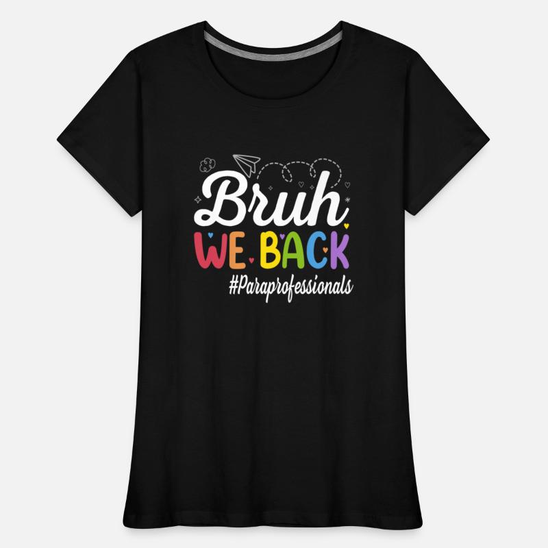 Bruh We Back Paraprofessionals Funny Back To Schoo