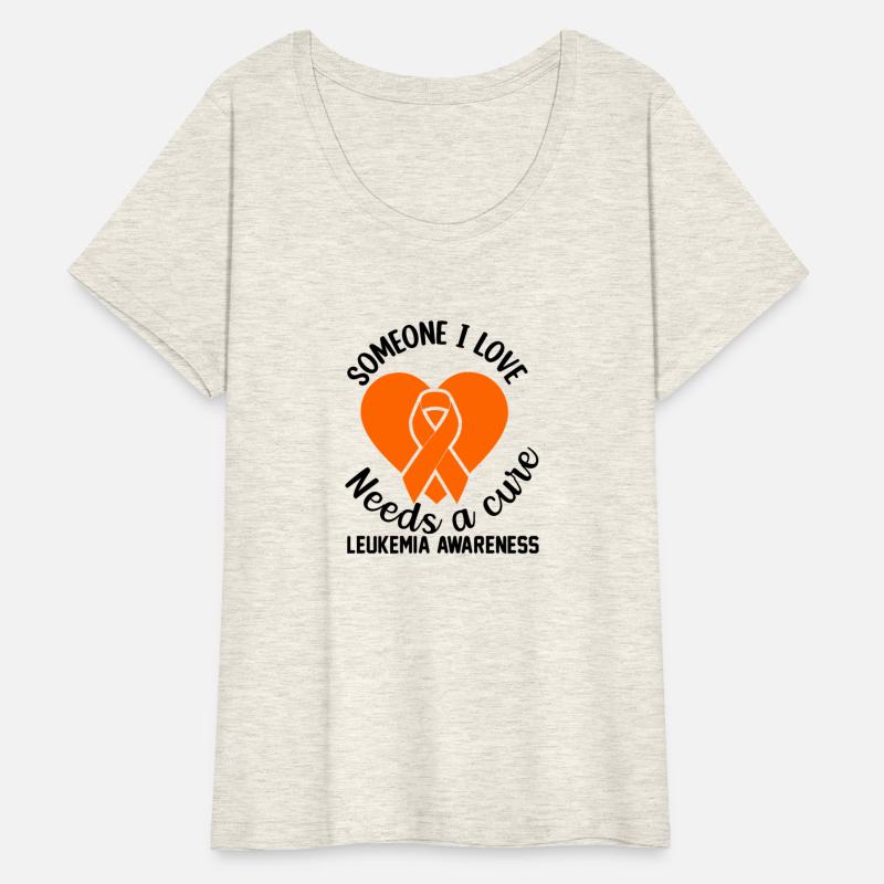 Someone i love needs a cure Leukemia Awareness