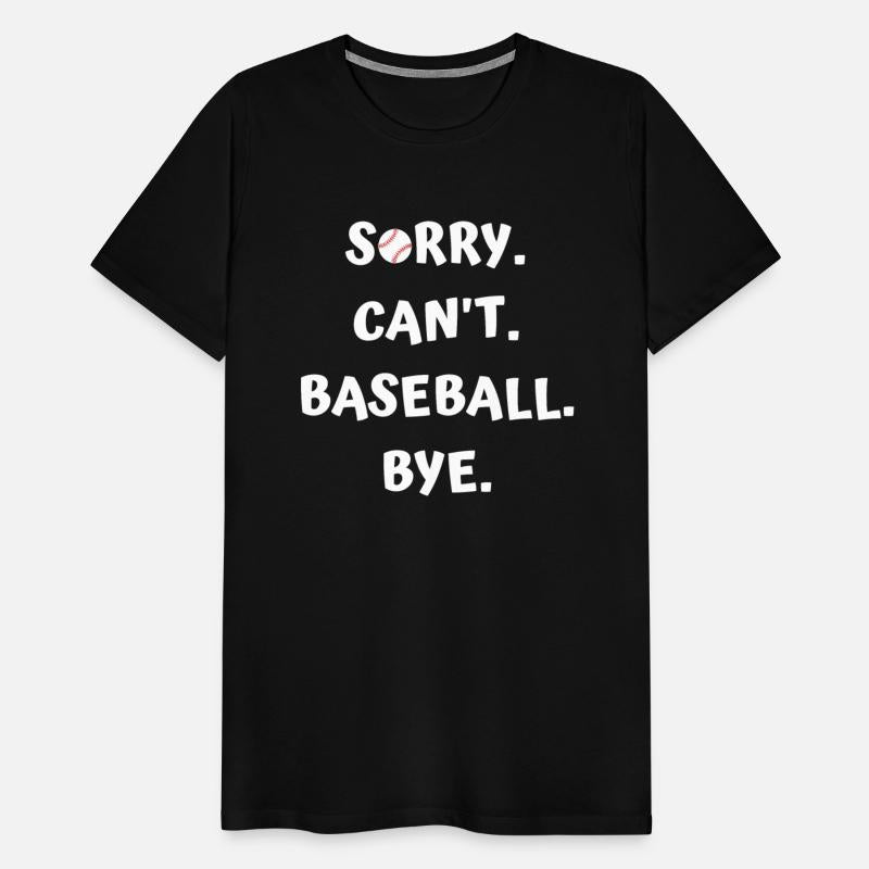 Sorry Can't Baseball Bye