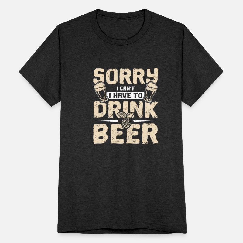 Sorry I can't I have to drink beer