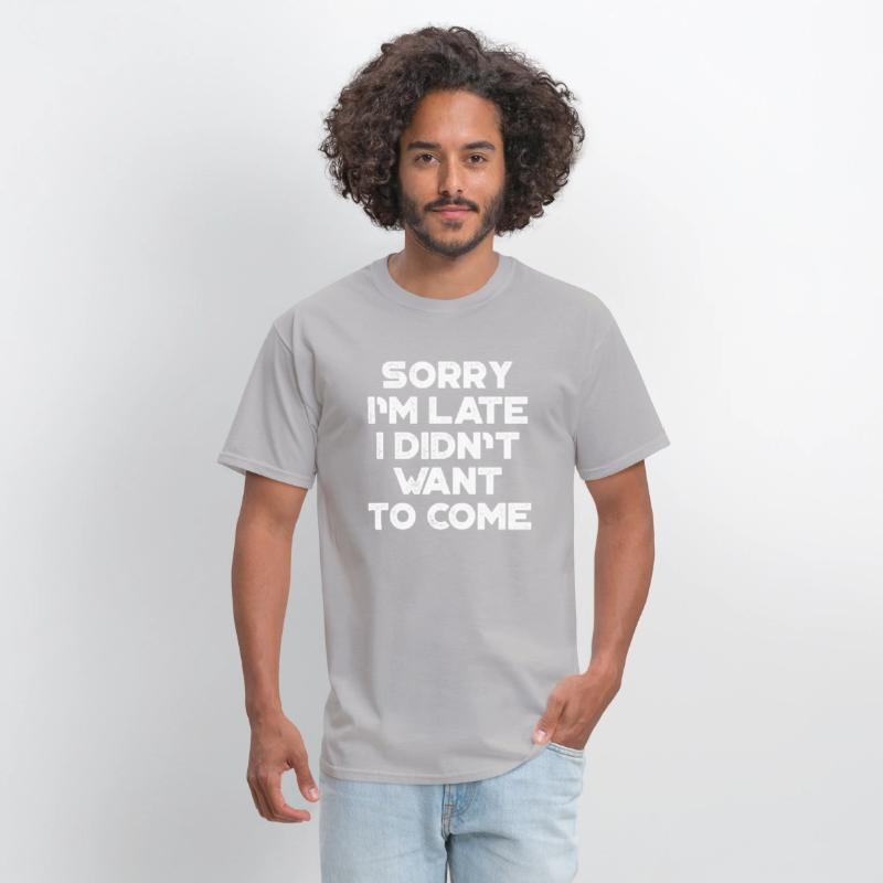 Sorry I'm Late I Didn't Want To Come White Retro