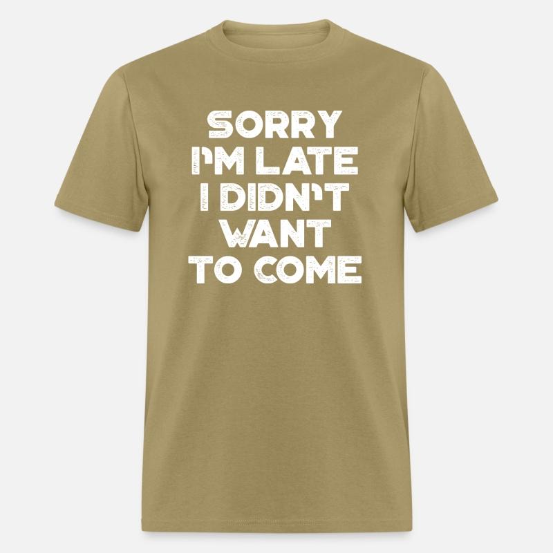 Sorry I'm Late I Didn't Want To Come White Retro