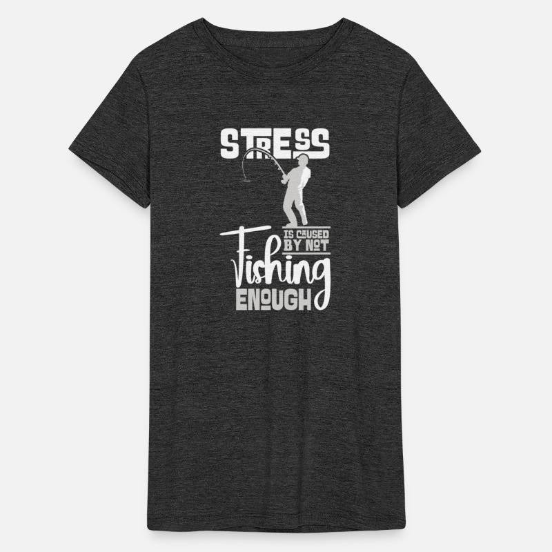 Stress Is Caused By Not Fishing Enough Fisherman