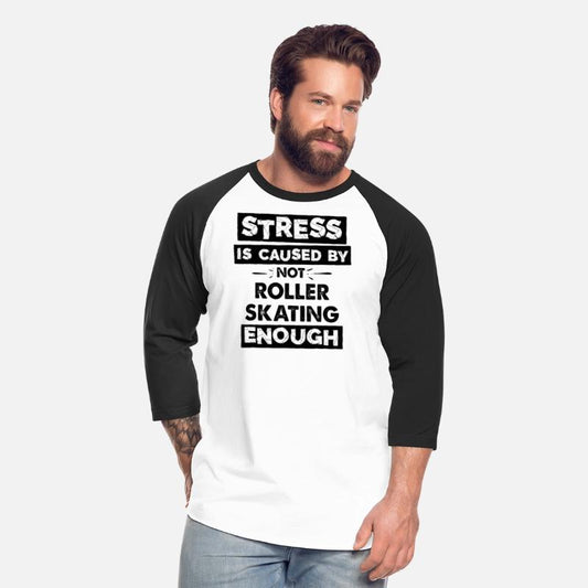 Stress Is Caused By Not Roller Skating Enough