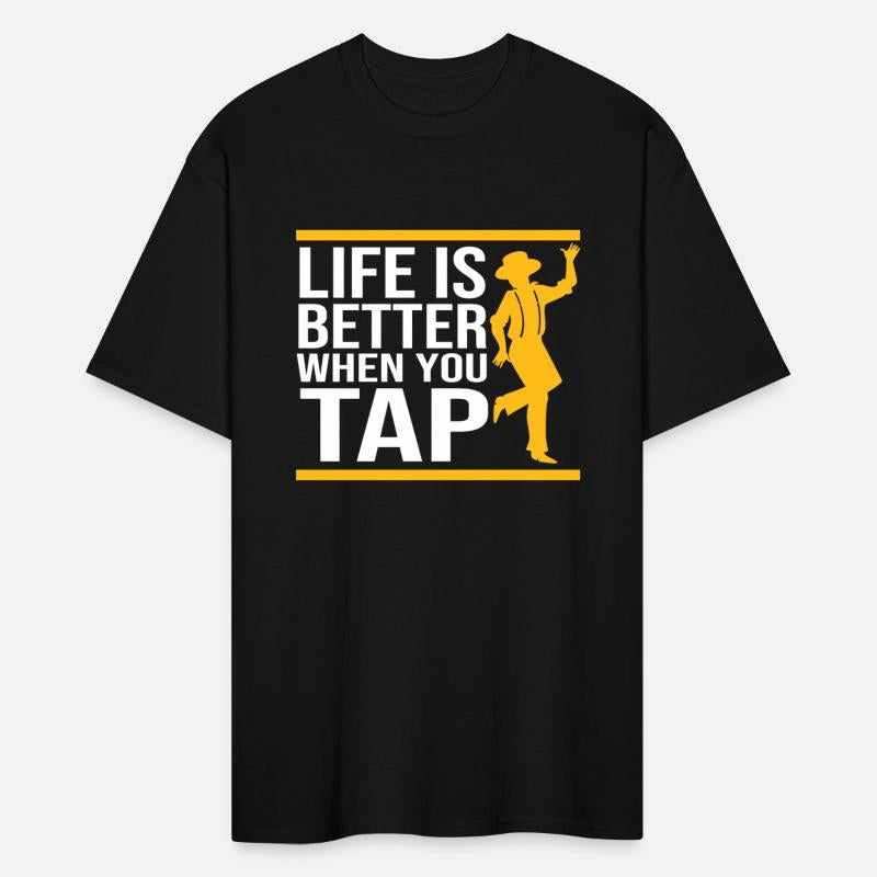 Tap Dancer Life is Better When You Tap Dance