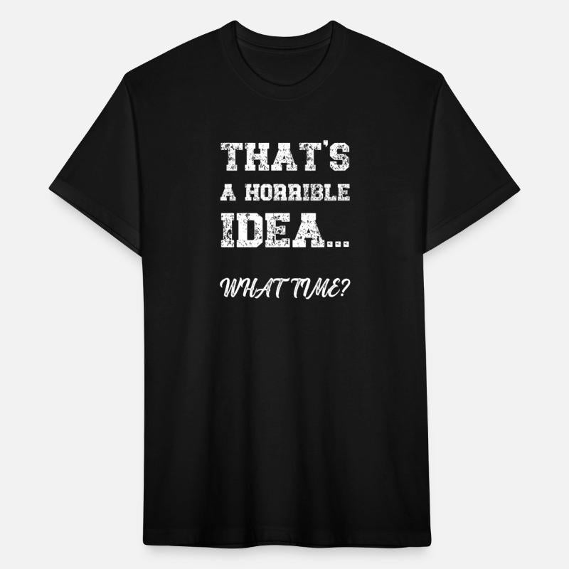 That's A Horrible Idea What Time Funny Quote