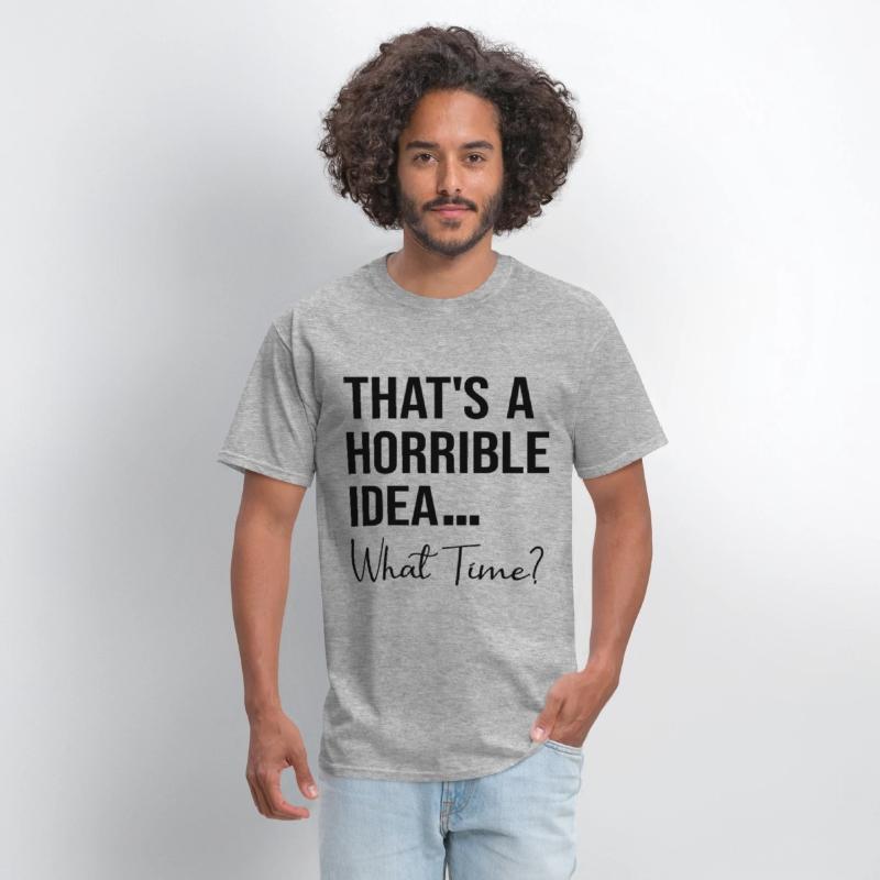 Thats A Horrible Idea What Time