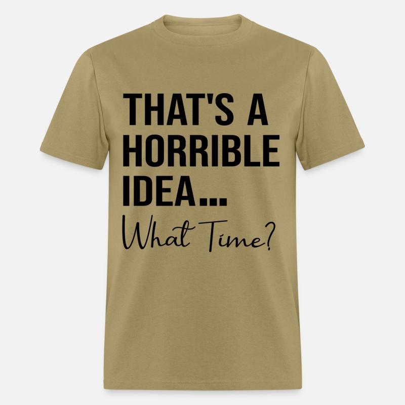 Thats A Horrible Idea What Time