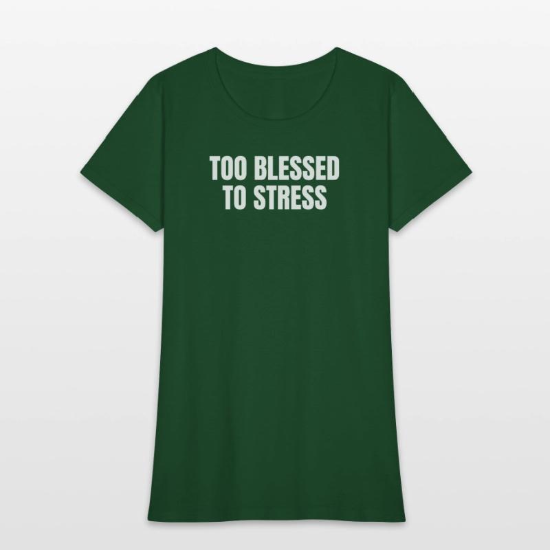 TOO BLESSED TO STRESS – Motivational Quote T-Shirt