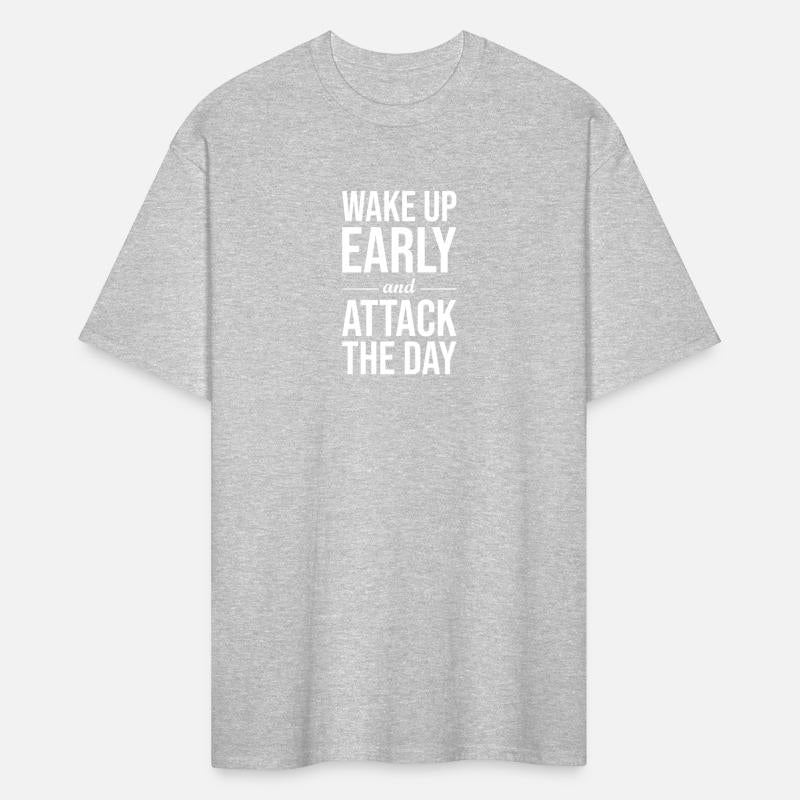 wake up early and attack the day WHITE