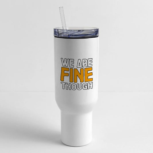 WE ARE FINE THOUGH TSHIRT SHIRT