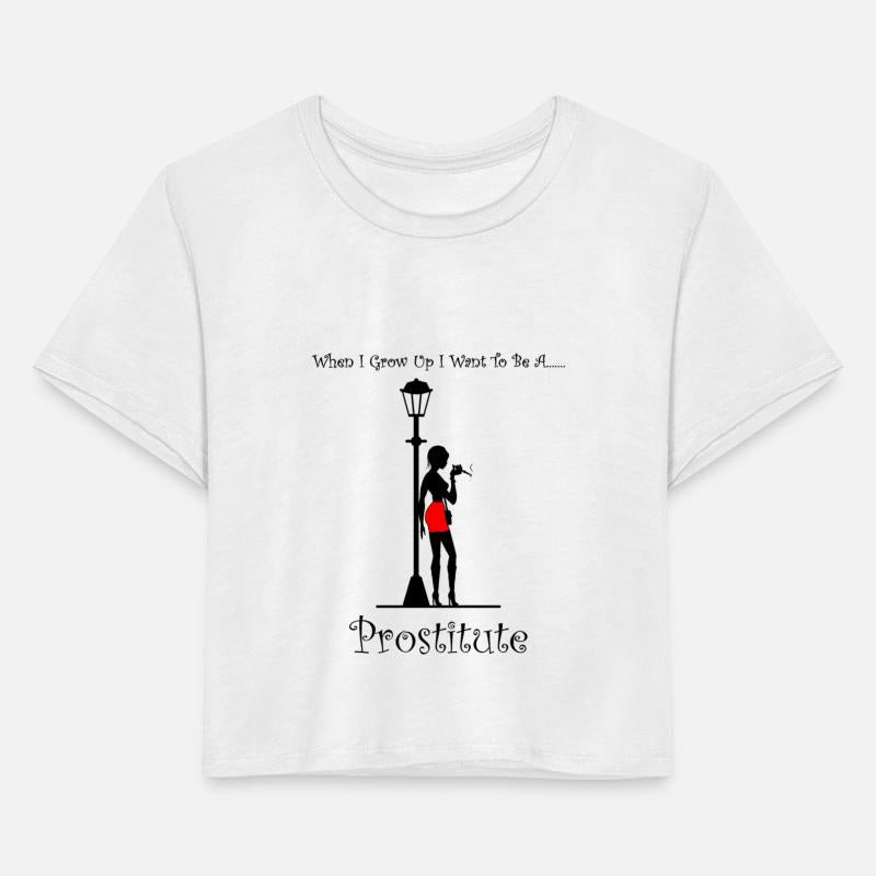 When I Grow Up I Want To Be A Prostitute