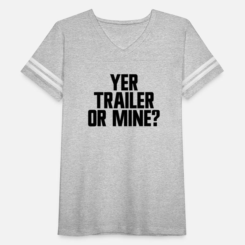 Yer Trailer Or Mine Funny Redneck White Trash