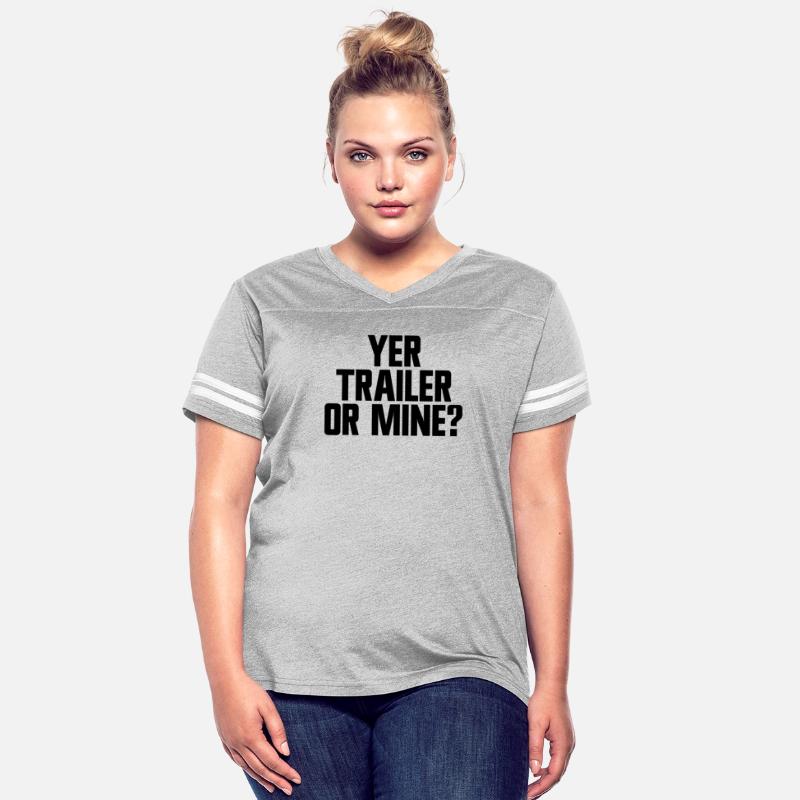 Yer Trailer Or Mine Funny Redneck White Trash