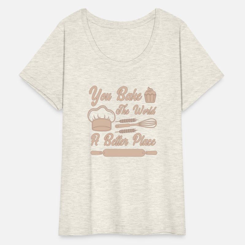 You Bake The World A Better Place