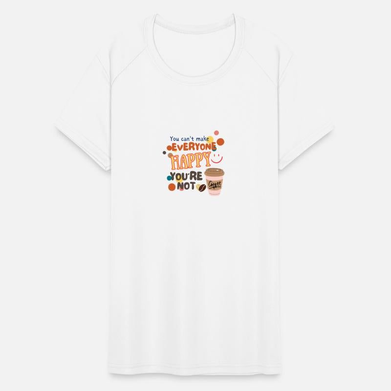 you can t make everyone happy you re not coffee