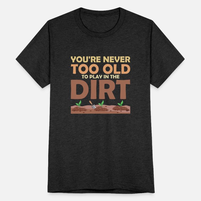 You're Never Too Old To Play In The Dirt Gardening